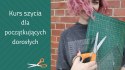 12.12-13.12 kurs szycia dla początkujących
