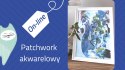 Patchwork akwarelowy -kurs online